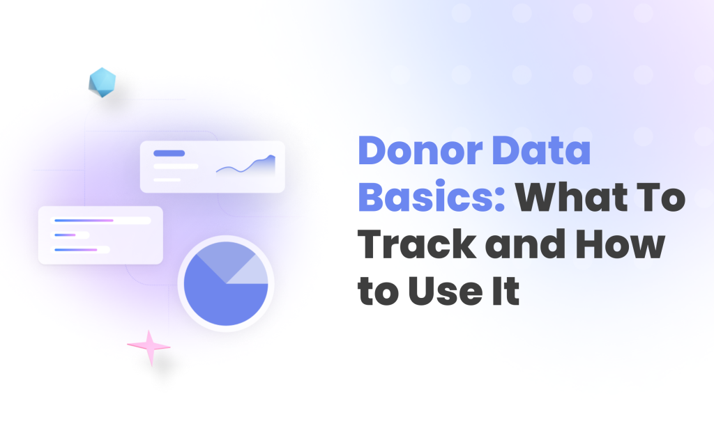Donor Data Basics: What to Track and How to Use It