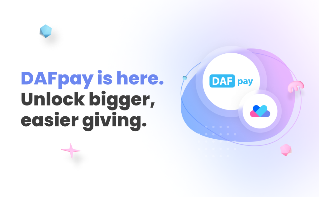 DAFpay is here. Unlock bigger, easier giving on Givecloud.